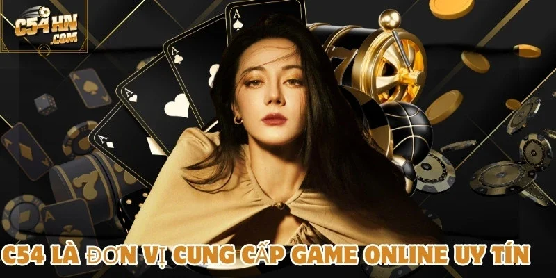 C54 là đơn vị cung cấp game online uy tín