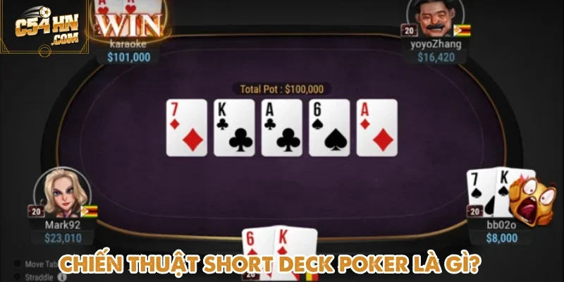 Chiến thuật Short Deck Poker dành cho người chơi mới tham gia cược