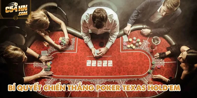 Mẹo quan trọng sau khi tìm hiểu luật chơi Poker Texas Hold’em C54