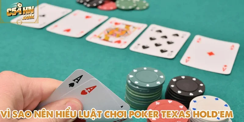 Luật chơi Poker Texas Hold’em C54 là bước đầu để chạm tới chiến thắng