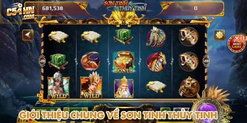 Sơn Tinh Thuỷ Tinh là lựa chọn tuyệt vời để giải trí và săn thưởng hấp dẫn